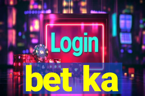 bet ka